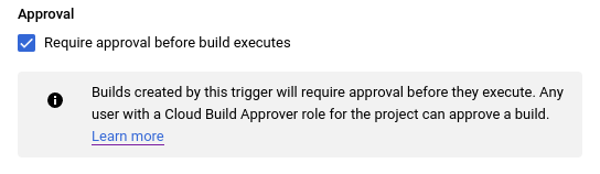 Enabling approvals in configuration of the Cloud Build trigger